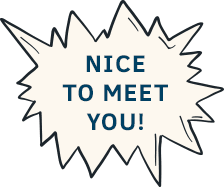 nice to meet you